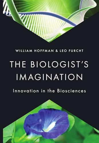 Stock image for The Biologist's Imagination: Innovation in the Biosciences for sale by Powell's Bookstores Chicago, ABAA