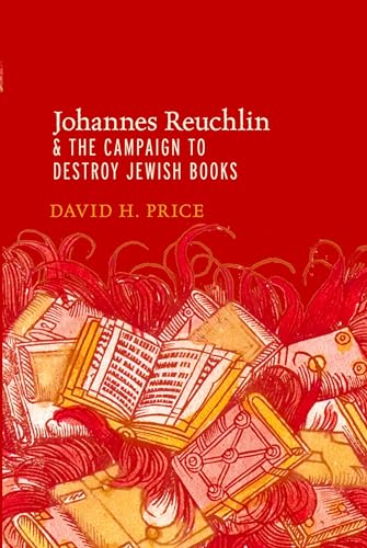 9780199974948: Johannes Reuchlin and the Campaign to Destroy Jewish Books