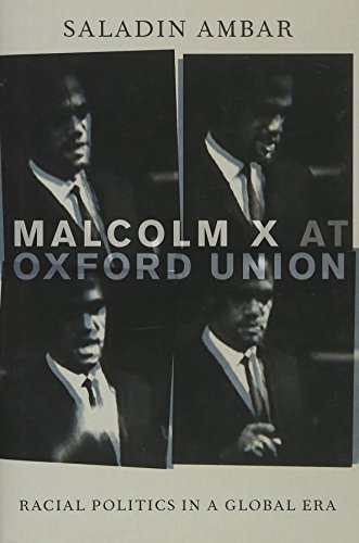Beispielbild fr Malcolm X at Oxford Union : Racial Politics in a Global Era zum Verkauf von Better World Books