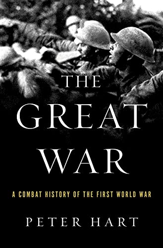 The Great War: A Combat History of the First World War (9780199976270) by Hart, Peter