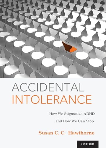 Stock image for Accidental Intolerance: How We Stigmatize ADHD and How We Can Stop for sale by Irish Booksellers