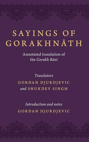 Stock image for Sayings of Gorakhnath: Annotated Translation of the Gorakh Bani for sale by Half Price Books Inc.