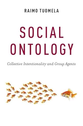 Social Ontology: Collective Intentionality and Group Agents - Raimo Tuomela