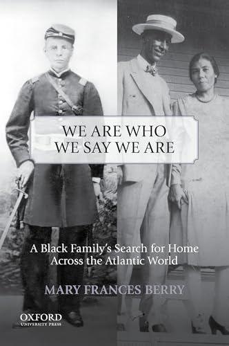 Stock image for We Are Who We Say We Are: A Black Family's Search for Home Across the Atlantic World for sale by ThriftBooks-Atlanta