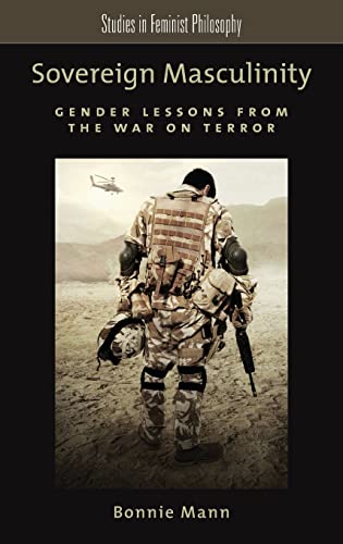 9780199981649: Sovereign Masculinity: Gender Lessons from the War on Terror (Studies in Feminist Philosophy)