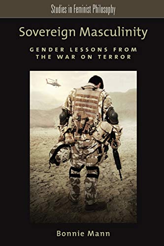 9780199981656: Sovereign Masculinity: Gender Lessons from the War on Terror (Studies in Feminist Philosophy)