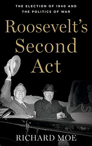 Stock image for Roosevelt's Second Act: The Election of 1940 and the Politics of War (Pivotal Moments in American History) for sale by SecondSale