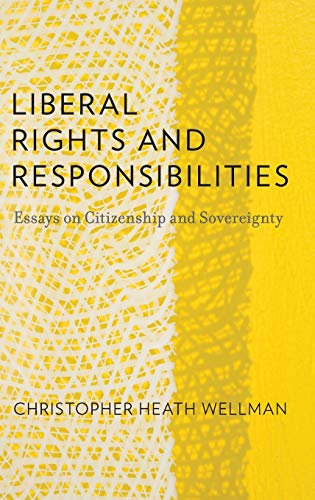 Imagen de archivo de Liberal Rights and Responsibilities: Essays on Citizenship and Sovereignty a la venta por Housing Works Online Bookstore