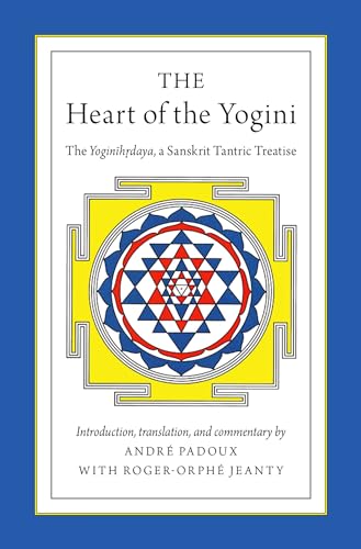 Beispielbild fr The Heart of the Yogini: The Yoginihrdaya, a Sanskrit Tantric Treatise zum Verkauf von Ergodebooks