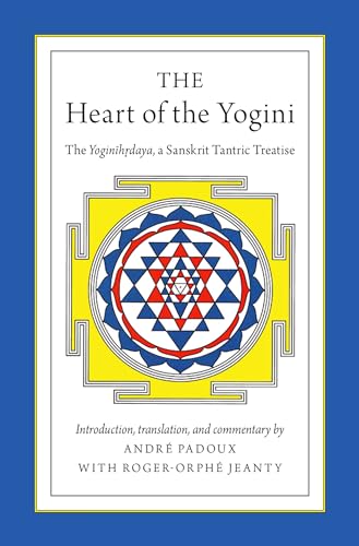 9780199982332: The Heart of the Yogini: The Yoginihrdaya, A Sanskrit Tantric Treatise