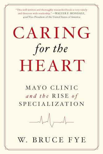 Imagen de archivo de Caring for the Heart: Mayo Clinic and the Rise of Specialization a la venta por SecondSale