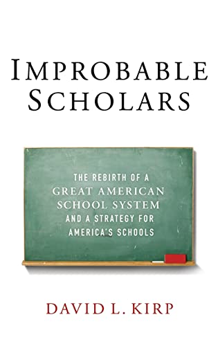 Improbable Scholars: The Rebirth of a Great American School System and a Strategy for America's Schools (9780199987498) by Kirp, David L.