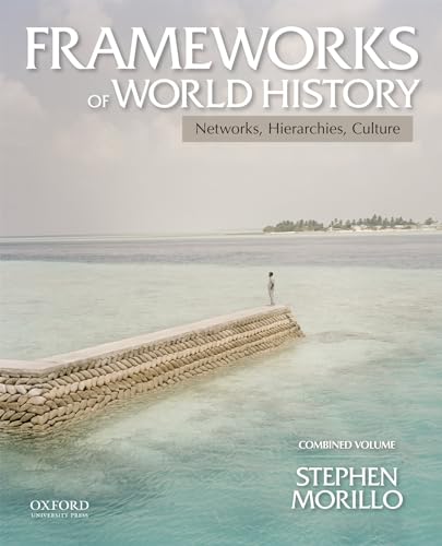 Stock image for Frameworks of World History: Networks, Hierarchies, Culture, Combined Volume for sale by Campus Bookstore