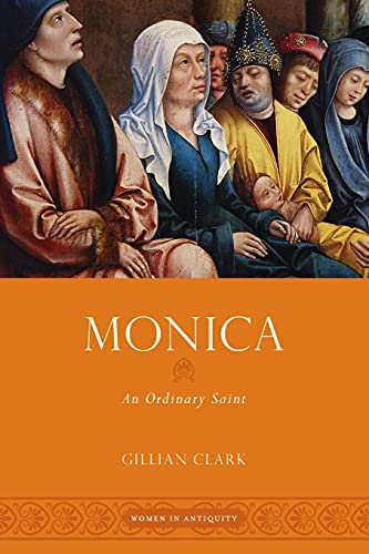 Imagen de archivo de Monica: An Ordinary Saint (Women in Antiquity) a la venta por Ergodebooks