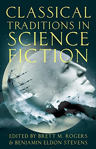 9780199988419: Classical Traditions in Science Fiction (Classical Presences)