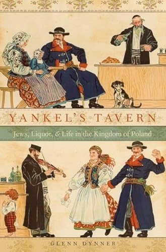 9780199988518: Yankel's Tavern: Jews, Liquor, and Life in the Kingdom of Poland