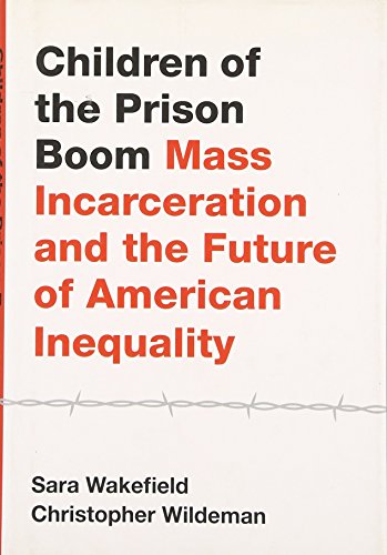 Beispielbild fr Children of the Prison Boom: Mass Incarceration and the Future of American Inequality (Studies in Crime and Public Policy) zum Verkauf von BooksRun