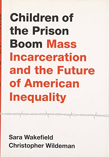 Stock image for Children of the Prison Boom: Mass Incarceration and the Future of American Inequality (Studies in Crime and Public Policy) for sale by BooksRun