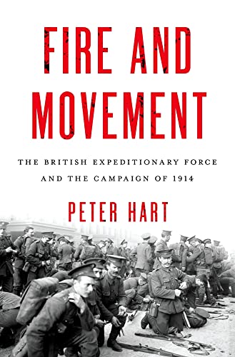 9780199989270: Fire and Movement: The British Expeditionary Force and the Campaign of 1914