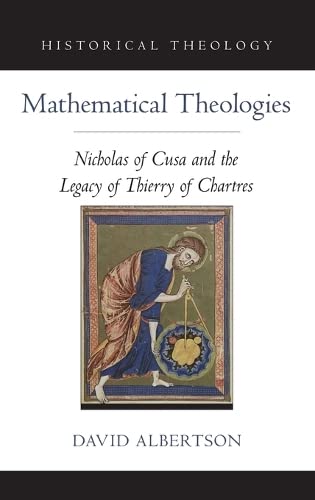 Imagen de archivo de Mathematical Theologies: Nicholas of Cusa and the Legacy of Thierry of Chartres a la venta por Henry Stachyra, Bookseller