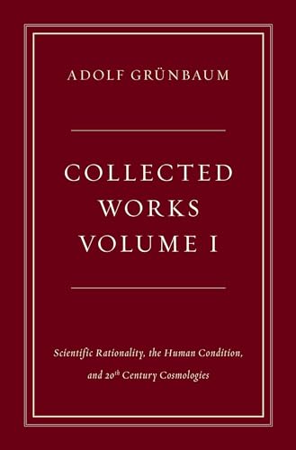 Collected Works, Volume I: Scientific Rationality, the Human Condition, and 20th Century Cosmologies