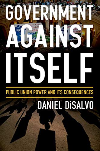 Imagen de archivo de Government against Itself: Public Union Power and Its Consequences a la venta por Wonder Book