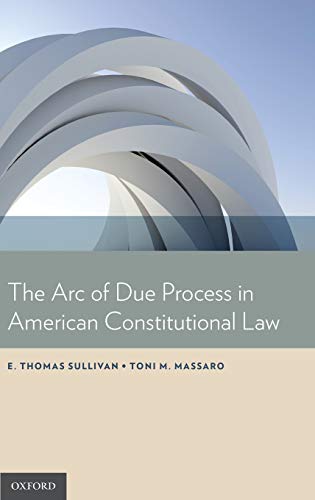 Imagen de archivo de The arc of due process in American constitutional law. a la venta por Kloof Booksellers & Scientia Verlag