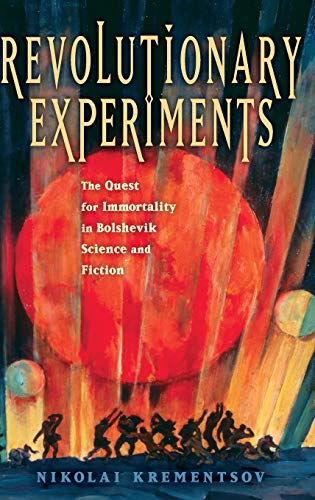 9780199992980: Revolutionary Experiments: The Quest for Immortality in Bolshevik Science and Fiction