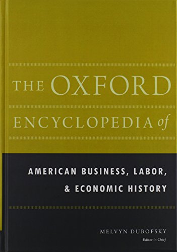 Stock image for The Oxford Encyclopedia of American Business, Labor, and Economic History for sale by Phatpocket Limited