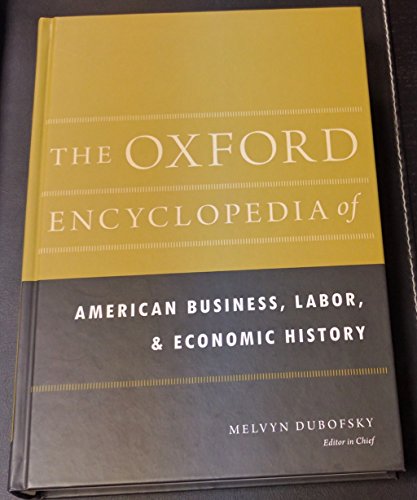 Stock image for The Oxford Encyclopedia of American Business, Labor, and Economic History for sale by Housing Works Online Bookstore