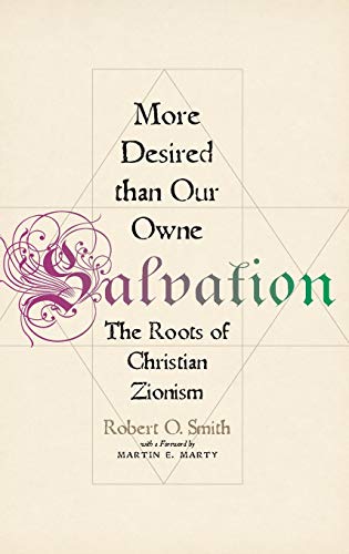 9780199993246: More Desired than Our Owne Salvation: The Roots of Christian Zionism