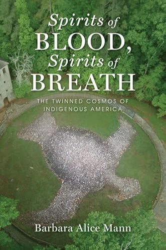 9780199997060: Spirits of Blood, Spirits of Breath: The Twinned Cosmos of Indigenous America