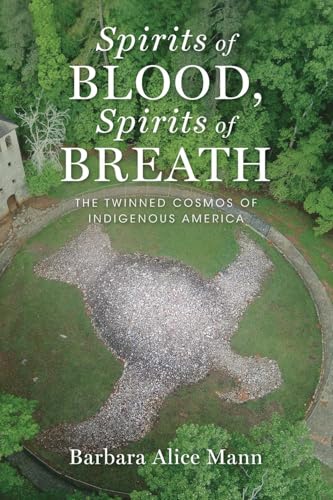 9780199997190: Spirits of Blood, Spirits of Breath: The Twinned Cosmos of Indigenous America