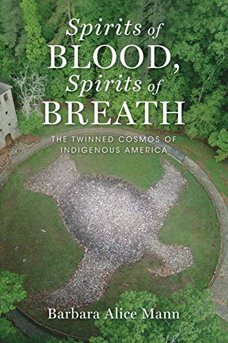 Stock image for Spirits of Blood, Spirits of Breath: The Twinned Cosmos of Indigenous America for sale by Lucky's Textbooks