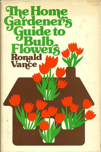 Stock image for The Home Gardener's Guide to Bulb Flowers for sale by Better World Books: West