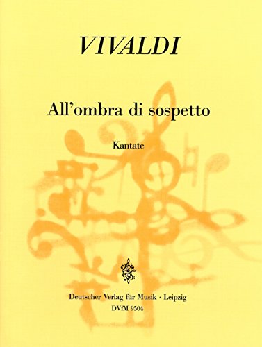All'ombra di Sospetto; Die Getäuschte Liebe Kantate für Singstimme (Hoch), Flöte und Basso Continuo