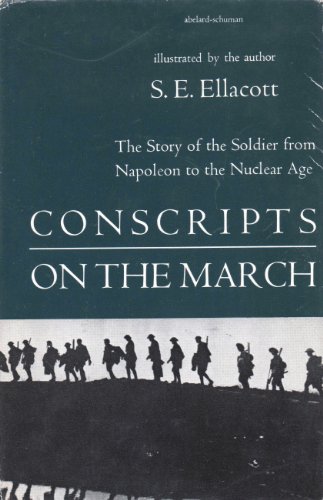 Conscripts on the March: The Story of the Soldier from Napoleon to the nuclear Age