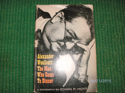 Beispielbild fr Alexander Woollcott: The Man Who Came to Dinner : A Biography zum Verkauf von Better World Books