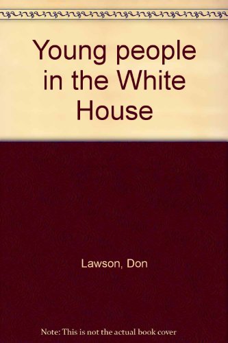 Young people in the White House (9780200716857) by Lawson, Don