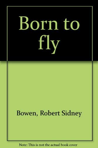 Born to fly (9780200717861) by Bowen, Robert Sidney