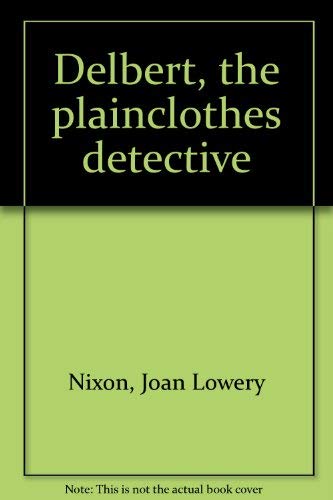 Delbert, the plainclothes detective (9780200717878) by Nixon, Joan Lowery