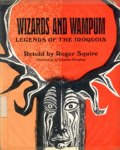 Stock image for Wizards and Wampum: Legends of the Iroquois for sale by ThriftBooks-Dallas
