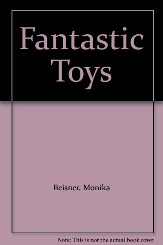 9780200720984: Fantastic Toys