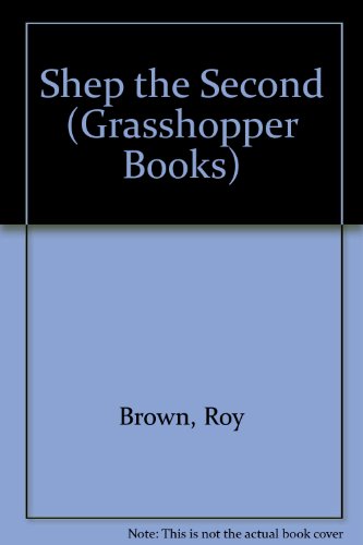 Shep the Second (Grasshopper Books) (9780200723589) by Roy Brown