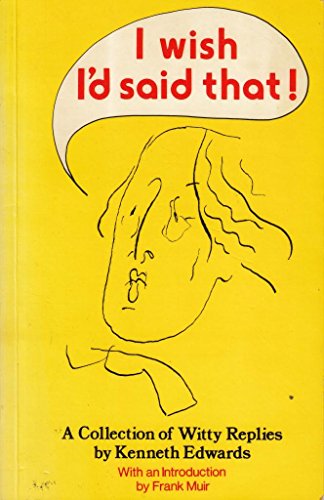 Stock image for I Wish I'd Said That! : An Anthology of Witty Replies for sale by Better World Books: West