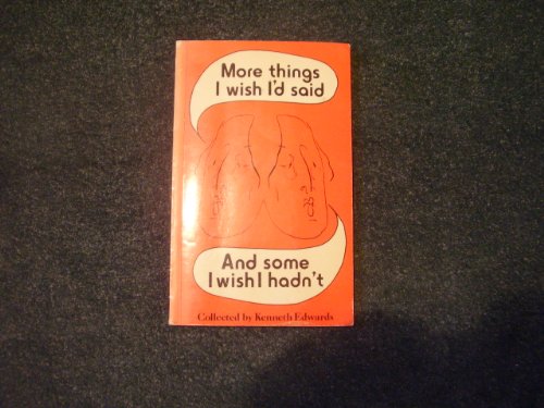 Stock image for More Things I Wish I'd Said and Some I Wish I Hadn't! for sale by Goldstone Books