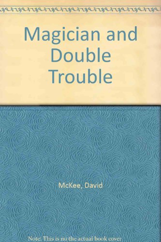 Magician and Double Trouble (9780200727471) by David McKee