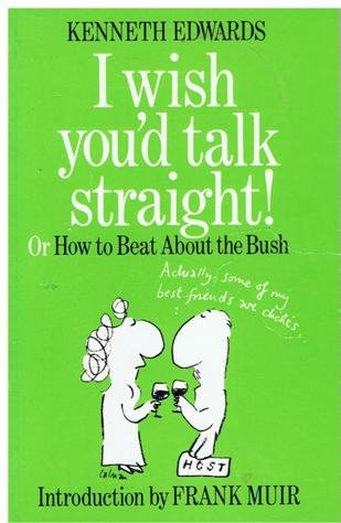 I Wish You'd Talk Straight! (9780200728331) by Kenneth. Edwards