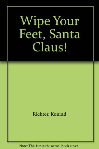 Beispielbild fr Wipe Your Feet, Santa Claus! zum Verkauf von Wonder Book