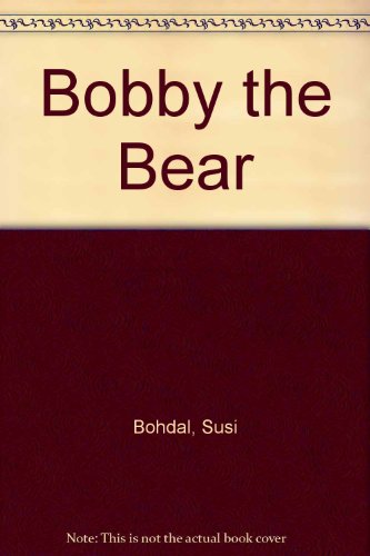 Bobby the Bear (9780200728782) by Susi Bohdal